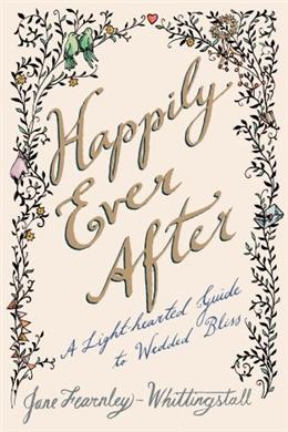 Happily Ever After: A Light-hearted Guide to Wedded Bliss - MPHOnline.com