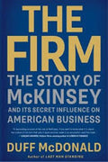 The Firm: The Story of McKinsey and Its Secret Influence On American Business - MPHOnline.com