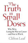 The Truth in Small Doses: Why We're Losing the War on Cancer - And How to Win It - MPHOnline.com