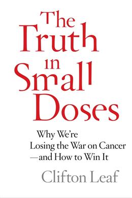 The Truth in Small Doses: Why We're Losing the War on Cancer - And How to Win It - MPHOnline.com