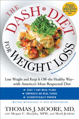 The DASH Diet for Weight Loss: Lose Weight and Keep It Off--the Healthy Way--with America's Most Respected Diet - MPHOnline.com