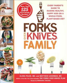 Forks Over Knives Family: Every Parents Guide to Raising Healthy, Happy Kids on a Whole-Food, Plant-Based Diet - MPHOnline.com