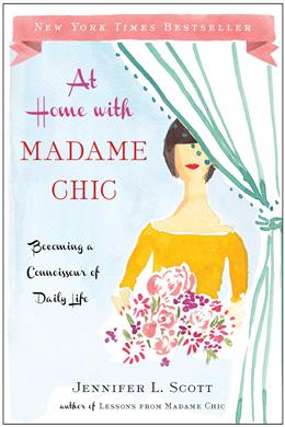 At Home with Madame Chic: Becoming a Connoisseur of Daily Life - MPHOnline.com