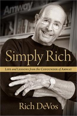 Simply Rich: Life and Lessons from the Cofounder of AMWAY: A Memoir - MPHOnline.com