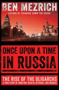 Once Upon a Time in Russia: The Rise of the Oligarchs: A True Story of Ambition, Wealth, Betrayal, and Murder - MPHOnline.com