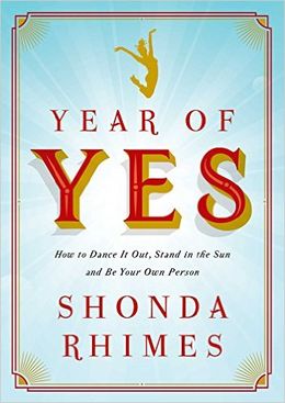 Year of Yes: How to Dance It Out, Stand in the Sun and Be Your Own Person - MPHOnline.com