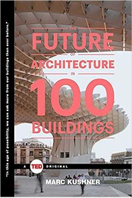 The Future of Architecture in 100 Buildings - MPHOnline.com