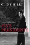 Five Presidents: My Extraordinary Journey with Eisenhower, Kennedy, Johnson, Nixon, and Ford - MPHOnline.com