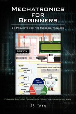 Mechatronics for Beginners: 21 Projects for PIC Microcontrollers - MPHOnline.com