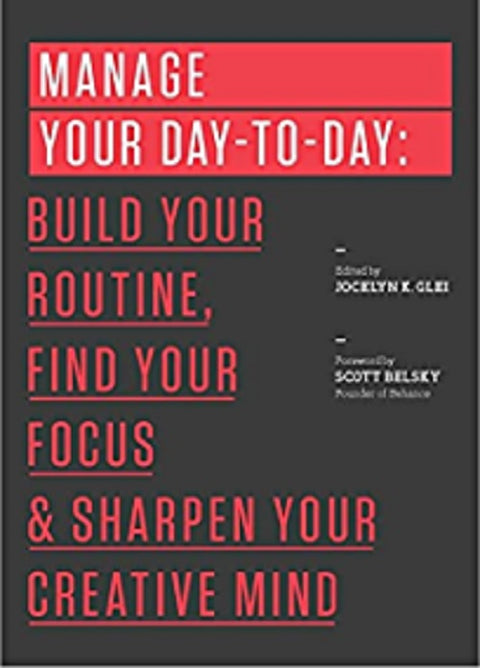 Manage Your Day-to-Day  : Build Your Routine, Find Your Focus, and Sharpen Your Creative Mind (backlist) - MPHOnline.com