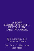 A Low Carbohydrate, Ketogenic Diet Manual: No Sugar, No Starch Diet - MPHOnline.com