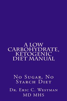 A Low Carbohydrate, Ketogenic Diet Manual: No Sugar, No Starch Diet - MPHOnline.com