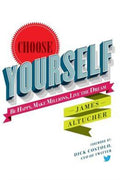 Choose Yourself! Be Happy, Make Millions, Live the Dream - MPHOnline.com