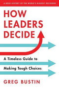 How Leaders Decide : A Timeless Guide to Making Tough Choices - MPHOnline.com