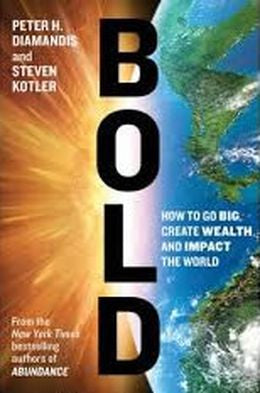 Bold: How to Go Big, Create Wealth and Impact the World - MPHOnline.com