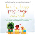 Healthy, Happy Pregnancy Cookbook:  Over 125 Delicious Recipes to Satisfy You, Nourish Baby, and Combat Common Pregnancy Discomforts - MPHOnline.com