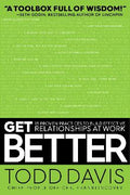 Get Better: 15 Proven Practices to Build Effective Relationships at Work - MPHOnline.com