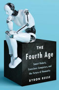 The Fourth Age: Smart Robots,Conscious Computers - MPHOnline.com