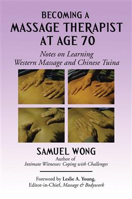 Becoming a Massage Therapist at Age 70: Notes on Learning Western Massage and Chinese Tuina - MPHOnline.com