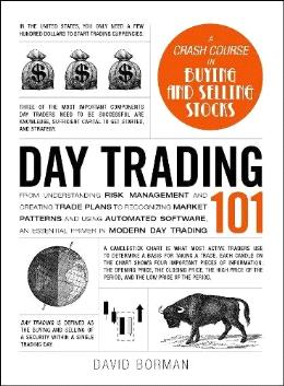 Day Trading 101: From Understanding Risk Management and Creating Trade Plans to Recognizing Market Patterns and Using Automated Software, an Essential Primer in Modern Day Trading (Adams 101) - MPHOnline.com