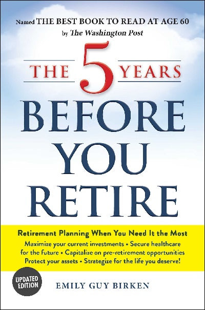 The 5 Years Before You Retire, Updated Edition: Retirement Planning When You Need It the Most - MPHOnline.com