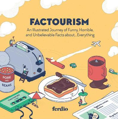 Factourism: An Illustrated Journey of Funny, Horrible, and Unbelievable Facts about...Everything - MPHOnline.com