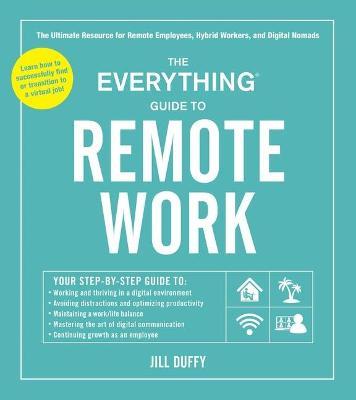 The Everything Guide to Remote Work : The Ultimate Resource for Remote Employees, Hybrid Workers, and Digital Nomads - MPHOnline.com