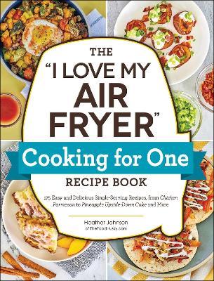 The "I Love My Air Fryer" Cooking for One Recipe Book - MPHOnline.com