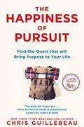 The Happiness Of Pursuit: Find the Quest that will Bring Purpose to Your Life - MPHOnline.com