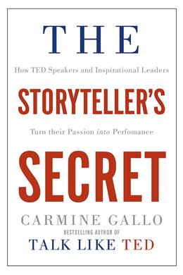 The Storyteller's Secret: How TED Speakers and Inspirational Leaders Turn Their Passion into Perfomance - MPHOnline.com