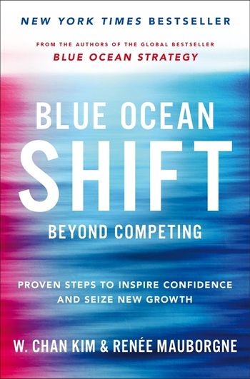 Blue Ocean Shift : Beyond Competing - Proven Steps to Inspire Confidence and Seize New Growth - MPHOnline.com