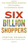 Six Billion Shoppers : The Companies Winning the Global E-Commerce Boom - MPHOnline.com