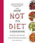 The How Not to Diet Cookbook - MPHOnline.com