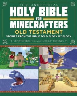 The Unofficial Holy Bible for Minecrafters: Old Testament: Stories from the Bible Told Block by Block - MPHOnline.com