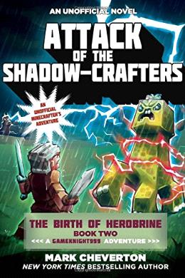 Attack of the Shadow-Crafters: The Birth of Herobrine Book Two: A Gameknight999 Adventure: An Unofficial Minecrafter’s Adventure (The Gameknight999 Series) - MPHOnline.com