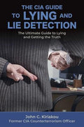 The CIA Guide to Lying and Lie Detection: The Ultimate Guide to Lying and Getting the Truth - MPHOnline.com