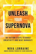 Unleash Your Supernova : 101 Action Steps To Boost Creativity And Beat Burnout! - MPHOnline.com