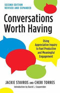 Conversations Worth Having, Second Edition : Using Appreciative Inquiry to Fuel Productive and Meaningful Engagement - MPHOnline.com