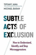 Subtle Acts of Exclusion : How to Understand, Identify, and Stop Microaggressions - MPHOnline.com