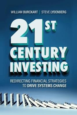 21st Century Investing : Redirecting Financial Strategies to Drive Systems Change - MPHOnline.com