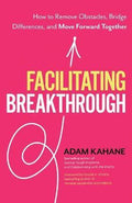 Facilitating Breakthrough : How to Remove Obstacles, Bridge Differences, and Move Forward Together - MPHOnline.com