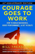 Courage Goes To Work : How To Build Backbones, Boost Performance, And Get Results - MPHOnline.com