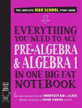 Everything You Need to Ace Pre-Algebra and Algebra I in One Big Fat Notebook - MPHOnline.com