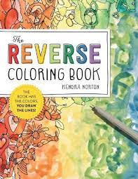 The Reverse Coloring Book (R) : The Book Has the Colors, You Draw the Lines! - MPHOnline.com