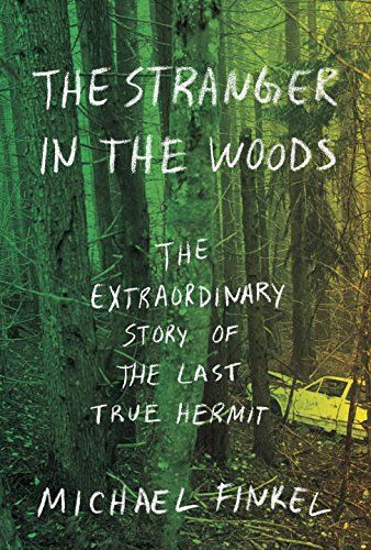 The Stranger In The Wood: The Extraordinary Story Of The Last True Hermit - MPHOnline.com