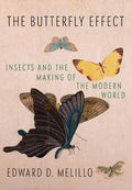 Butterfly Effect : Insects and the Making of the Modern World - MPHOnline.com