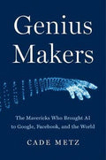 Genius Makers: The Mavericks Who Brought A.I. to Google, Facebook, and the World - MPHOnline.com