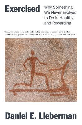 Exercised : Why Something We Never Evolved To Do Is Healthy And Rewarding - MPHOnline.com