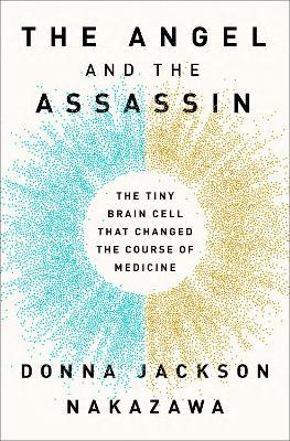 Angel and the Assassin : The Tiny Brain Cell That Changed the Course of Medicine - MPHOnline.com