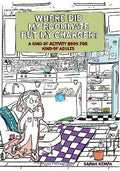 Where Did My Roommate Put My Charger? : A Kind-of Activity Book for Kind-Of Adults - MPHOnline.com